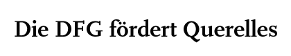 [Die DFG fördert Querelles]