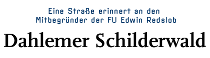 [Eine Straße erinnert an den Mitbegründer der FU Edwin Redslob]