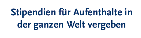 Stipendien für Afenthalte in der ganzen Welt vergeben
