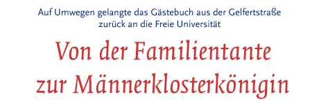[Auf Umwegen gelangte das Gästebuch aus der Gelfertstraße zurück an die Freie Universität]
