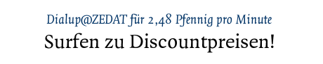 [Dialup@ZEDAT für 2,48 Pfennig pro Minute]