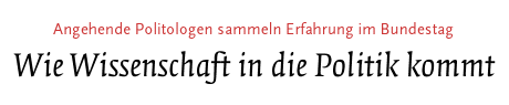 [Angehende Politologen sammeln Erfahrung im Bundestag]