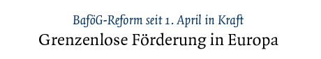 [BaföG-Reform seit 1. April in Kraft]