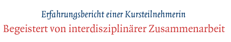 [Erfahrungsbericht einer Kursteilnehmerin]