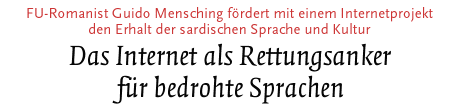 [FU-Romanist Guido Mensching fördert mit einem Internetprojekt den Erhalt der sardischen Sprache und Kultur]