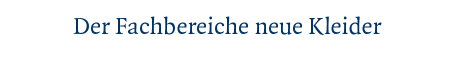 [Der Fachbereiche neue Kleider]