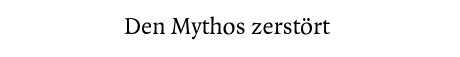 [Den Mythos zerstört]
