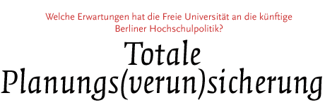 [Welche Erwartungen hat die FU an die künftige Berliner Hochschulpolitik]