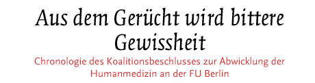 [Chronologie des Koalitionsbeschlusses zur Abwicklung der Humanmedizin an der FU]