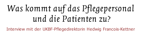 [Was kommt auf das Pflegepersonal und die Patienten zu?]
