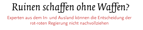 [Experten aus dem In- und Ausland können die Entscheidung der rot-roten Regierung nicht nachvollziehen]