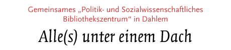 [Gemeinsames "Politik- und Sozialwissenschaftliches Bibliothekszentrum" in Dahlem]