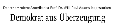 [Der renommierte Amerikanist Prof. Dr. Willi Paul Adams ist gestorben]