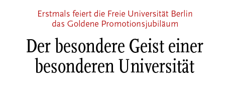 [Erstmals feiert die FU Berlin das Goldene Promotionsjubiläum]