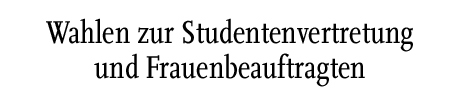 [Wahlen zur Studentenvertretung und Frauenbeauftragten]