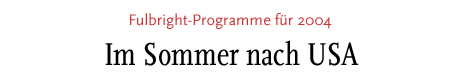 [Fulbright-Programme für 2004]