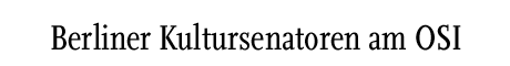 [Berliner Kultursenatoren am OSI]