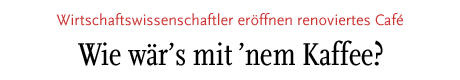 [Wirtschaftswissenschaftler eröffnen renoviertes Café]