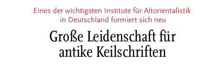 [Eines der wichtigsten Institute für Altorientalistik in Deutschland reformiert sich neu]