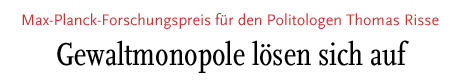 [Max-Planck-Forschungspreis für den Politologen Thomas Risse]