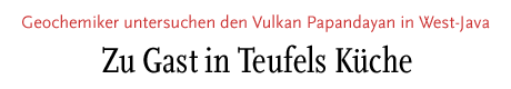 [Geochemiker untersuchen den Vulkan Papandayan in West-Java]