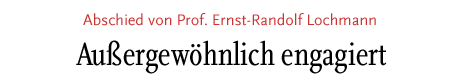[Abschied von Prof. Ernst-Randolf Lochmann]