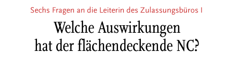 [Welche Auswirkungen hat der flächendeckende NC - Fragen an die Leiterin des Zulassungsbüros I]