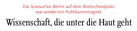 [Die ScienceFair Berlin auf dem Breitscheidplatz war wieder ein Publikumsmagnet]