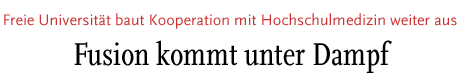 [Freie Universität baut Kooperation mit Hochschulmedizin weiter aus]