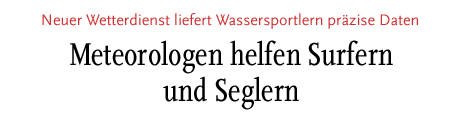 [Neuer Wetterdienst liefert Wassersportlern präzise Daten]