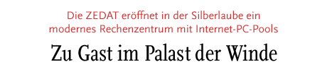 [Die ZEDAT eröffnet in der Silberlaube ein modernes Rechenzentrum mit Internet-PC-Pools]