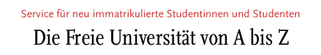 [Service für neu immatrikulierte Studentinnen und Studenten]