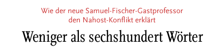 [Wie der neue Samuel-Fischer-Gastprofessor den Nahost-Konflikt erklärt]