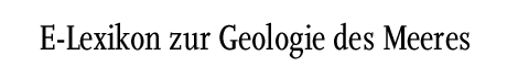 [E-Lexikon zur Geologie des Meeres]