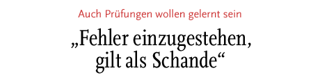 [Auch Prüfungen wollen gelernt sein]