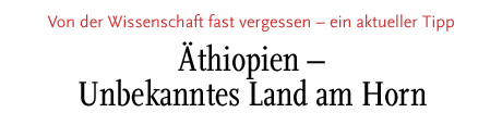 [Äthiopien – Unbekanntes Land am Horn]
