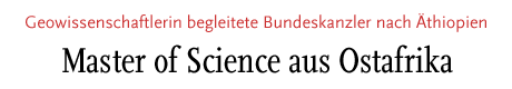 [Geowissenschaftlerin begleitete Bundeskanzler nach Äthiopien]