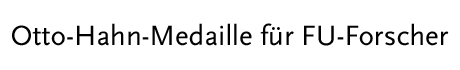[Otto-Hahn-Madaille f&uuml;r FU-Forscher]