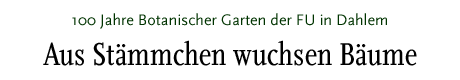 [100 Jahre Bptanischer Garten]