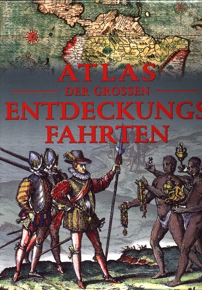 Konstam, Angus: Atlas der grossen Entdeckungsfahrten. (Originaltitel: Atlas of the Great Age of Exploration; Prima Editions 2000). Augsburg: Weltbild Verlag 2000 