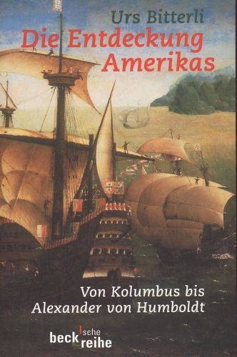 Die Entdeckung Amerikas. Von Kolumbus bis Alexander von Humboldt