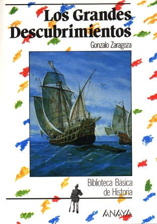 Zaragoza, Gonzalo: Los Grandes Descubrimientos. Sexta edici�n:  Madrid: Anaya 1998