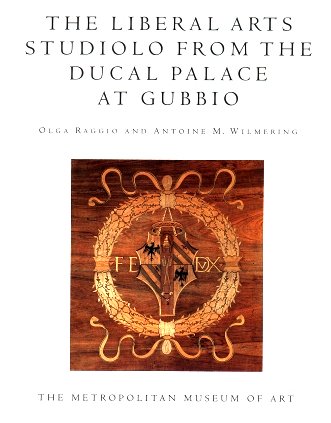Olga Raggio and Antoine M. Wilmering: The Liberal Arts Studiolo from the Ducal Palace at Gubbio