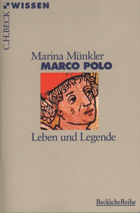 M�nkler, Marina: Marco Polo. Leben und Legende. M�nchen: Beck 1998