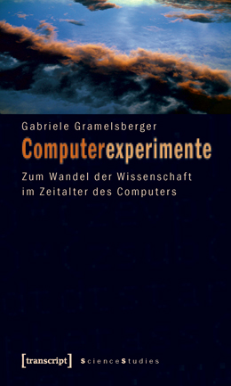 G. Gramelsberger: Computerexperimente, Bielefeld 2009