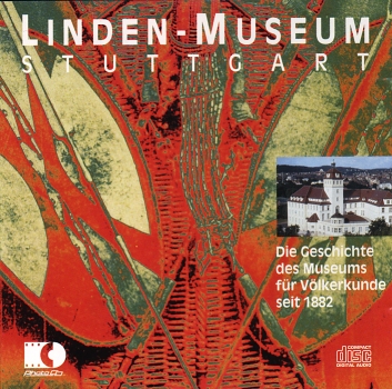 Linden-Museum Stuttgart: Die Geschichte des Museums f�r V�lkerkunde seit 1882