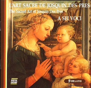 L'ART SACRE DE JOSQUIN DES PRES (circa 1440-1521) 