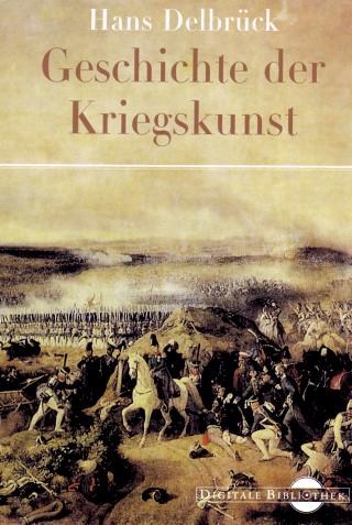 Delbr�ck, Hans: Geschichte der Kriegskunst im Rahmen der politischen Geschichte