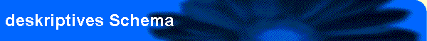 deskriptives Schema