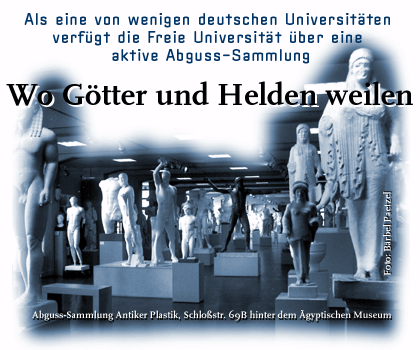 Als eine von wenigen deutschen Universitäten verfügt die Freie Universität über eine aktive Abguss-Sammlung - Wo Götter und Helden weilen